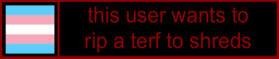 this user wants to rip a terf to shreds